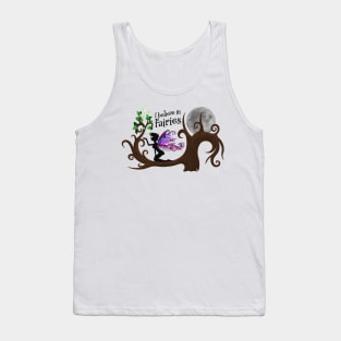 I believe in Fairies Tank Top